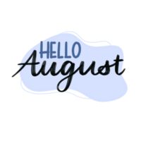 Hand drawn hello august text lettering png