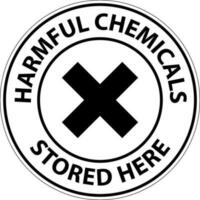 Harmful Chemicals Stored Here Sign On White Background vector