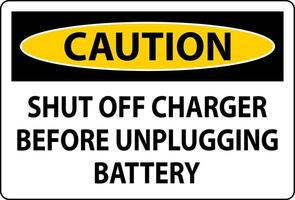 Caution Sign Shut Off Charger Before Unplugging Battery vector