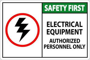 Electrical Safety Sign Safety First, Electrical Equipment Authorized Personnel Only vector