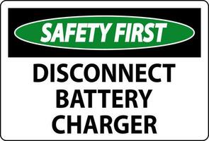 Safety First Sign Disconnect Battery Charger On White Background vector