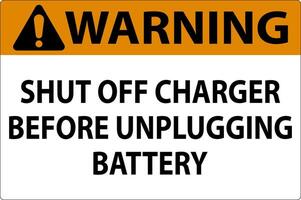 Warning Sign Shut Off Charger Before Unplugging Battery vector