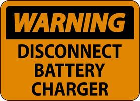 Warning Sign Disconnect Battery Charger On White Background vector