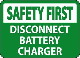 Safety First Sign Disconnect Battery Charger On White Background vector