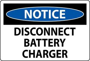 Notice Sign Disconnect Battery Charger On White Background vector