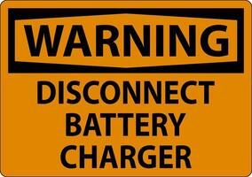 Warning Sign Disconnect Battery Charger On White Background vector