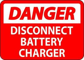 Danger Sign Disconnect Battery Charger On White Background vector