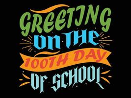 Greeting on the 100 days of school typography t-shirt design vector