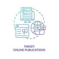 Target online publications blue gradient concept icon. Company strategy. Attracting new customers tip abstract idea thin line illustration. Isolated outline drawing vector
