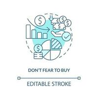 Do not fear to buy turquoise concept icon. Financial strategy. Rule of investing abstract idea thin line illustration. Isolated outline drawing. Editable stroke vector