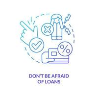 Do not be afraid of loans blue gradient concept icon. Managing small business finances tip abstract idea thin line illustration. Isolated outline drawing vector