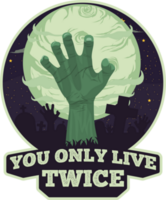 You Only Live Twice, Skull and Zombie Typography Quote Design. png