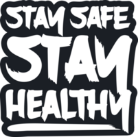 Stay Safe Stay Healthy, Covid-19 Motivational Typography Quote Design. png
