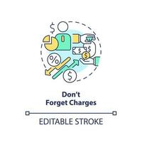 Do not forget charges concept icon. Provider fees for service. Investment expectation abstract idea thin line illustration. Isolated outline drawing. Editable stroke vector