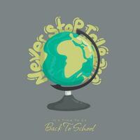 Green Globe design with typography of Never stop to learn for back to school template design vector