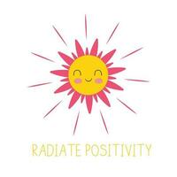 Inspirational Phrase Radiate Positivity Cute Smiling Sun with Eyes and Cheeks Vector Illustration