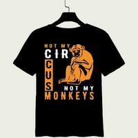 Not My Circus Not My Monkeys I Don't Care Monkey vector