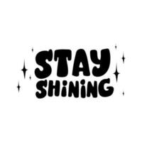 Groovy lettering - Stay shining. Trendy groovy print design for cards, posters, tshirt vector