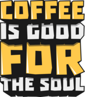 koffie is mooi zo voor de ziel, koffie typografie citaat ontwerp. png