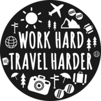 Work Hard Travel Harder, Adventure and Travel Typography Quote Design. png