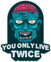 You Only Live Twice, Skull and Zombie Typography Quote Design. png