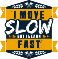 Eu mover lento mas Eu aprender rápido, motivacional tipografia citar Projeto. png