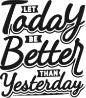 dejar hoy ser mejor que ayer, motivacional tipografía citar diseño. png