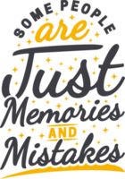 Some People are Just Memories and Mistakes, Motivational Typography Quote Design. png