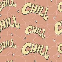 Handwritten lettering text Chill. Vector seamless Groovy retro pattern.