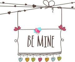 Hanging banner with text Be Mine. vector