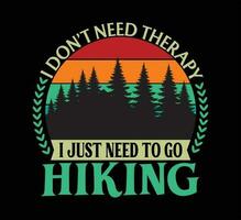 I dont need therapy hiking t shirt vector
