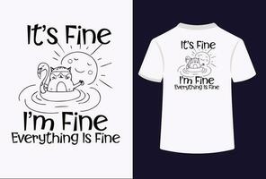 It's Fine I'm Fine Everything Is Fine Typography T-Shirt Design vector