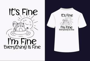 It's Fine I'm Fine Everything Is Fine Typography T-Shirt Design vector