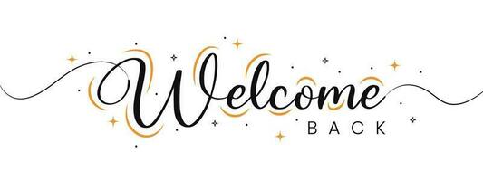 Welcome back sign. Modern calligraphic text for use in greeting card, banner template, postcard. Welcome back hand drawn lettering. vector