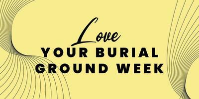 Love your Burial Ground Week banner. vector