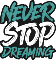 Nunca Pare sonhando, motivacional tipografia citar Projeto. png