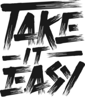 Take It Easy, Motivational Typography Quote Design. png