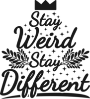 Stay Weird, Stay Different, Motivational Typography Quote Design. png