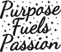 Purpose Fuels Passion, Motivational Typography Quote Design. png