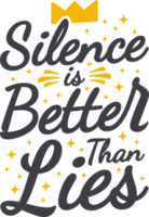 Silence is Better Than Lies, Motivational Typography Quote Design. png