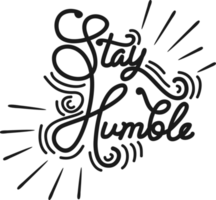 Stay Humble, Motivational Typography Quote Design. png