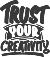 förtroende din kreativitet, motiverande typografi Citat design. png