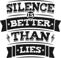 Silence is Better Than Lies, Motivational Typography Quote Design. png