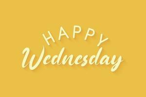 Happy Wednesday greeting text isolated on bright yellow background. vector illustration