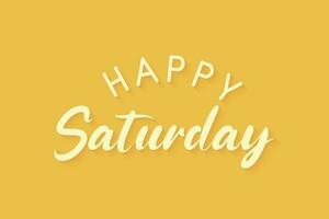 Happy Saturday greeting text isolated on bright yellow background. vector illustration