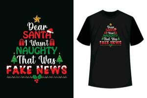 Dear santa i wasn't naughty that was fake news T-Shirt vector