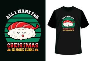 All I Want Is More Sushi Design Christmas Sushi T-Shirt vector