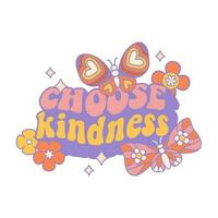 Choose kindness - apparel print graphic sticker with groovy distorted style typography, flower clipart and butterflies. Vintage 70th style vector concept for t-shirt or poster