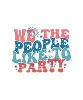 we the people like to party 4th of July retro sublimation vector design for t-shirts, tote bags, cards, frame artwork, phone cases, mugs, stickers, tumblers, print, etc.