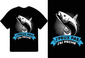 J'PEUX PAS J'AI PECHE t-shirt design, t shirt design, fishing t-shirt design. vector